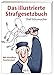 Das illustrierte Strafgesetzbuch: Mit aktuellem Gesetzestext (25 Jahre HEEL Klassiker) by