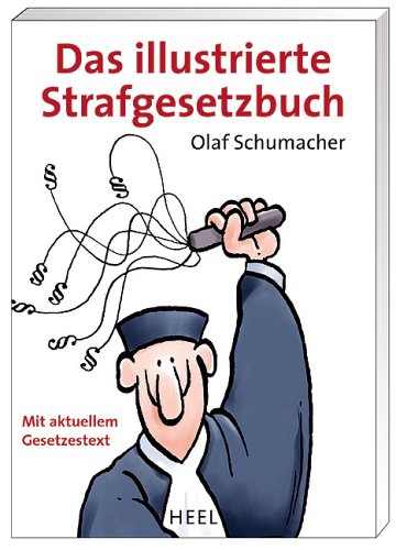 Das illustrierte Strafgesetzbuch: Mit aktuellem Gesetzestext (25 Jahre HEEL Klassiker)