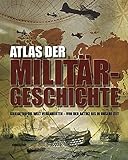 Image de Atlas der Militärgeschichte: Kriege, die die Welt veränderten - von der Antike bis in unsere Zeit