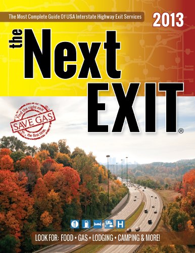 The Next Exit 2013: The Most Accurate Interstate Highway Service Guide Ever Printed The Next Exit 2013: The Most Accurate Interstate Highway Service Guide Ever Printed
