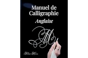 Manuel de calligraphie anglaise: Apprendre à manier la plume pour maîtriser l'écriture anglaise