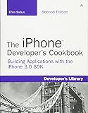 The iPhone Developer's Cookbook: Building Applications with the iPhone 3.0 SDK (Developer's Library) by Erica Sadun