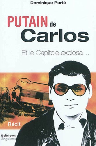 Download Putain de Carlos ! : Et le capitole explosa... Download Putain de Carlos ! : Et le capitole explosa...