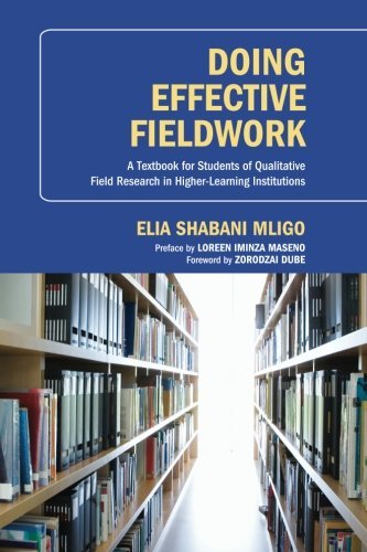 Doing Effective Fieldwork: A Textbook for Students of Qualitative Field Research in Higher-Learning Institutions