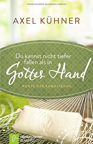 Download Du kannst nicht tiefer fallen als in Gottes Hand: Worte der Ermutigung Download Du kannst nicht tiefer fallen als in Gottes Hand: Worte der Ermutigung