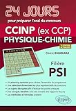 Physique chimie 24 jours pour préparer loral du concours CCINP (ex CCP) - Filière PSI - 2e édition actualisée