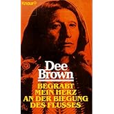 Begrabt mein Herz an der Biegung des Flusses: Roman (Knaur Taschenbücher. Romane, Erzählungen)