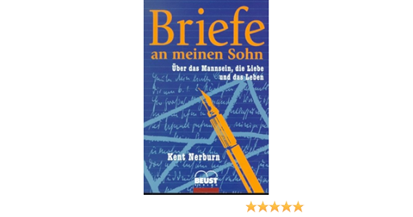 Briefe An Meinen Sohn Uber Das Mannsein Die Liebe Und Das Leben Amazon De Bucher