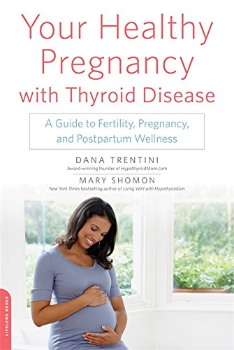 Download Your Healthy Pregnancy with Thyroid Disease: A Guide to Fertility, Pregnancy, and Postpartum Wellness Download Your Healthy Pregnancy with Thyroid Disease: A Guide to Fertility, Pregnancy, and Postpartum Wellness