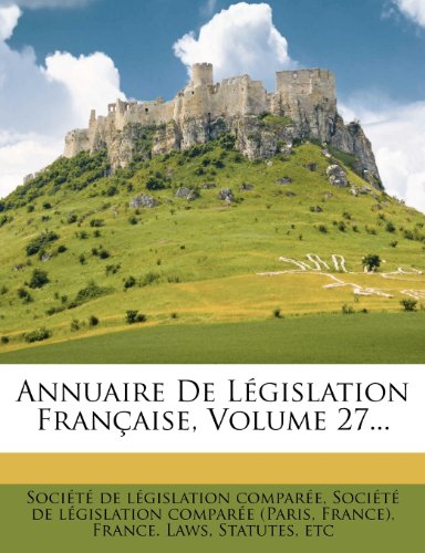 Annuaire de Legislation Francaise, Volume 27...