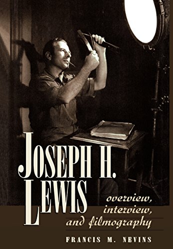 Joseph H. Lewis: Overview, Interview, and Filmography (Filmmakers Series)