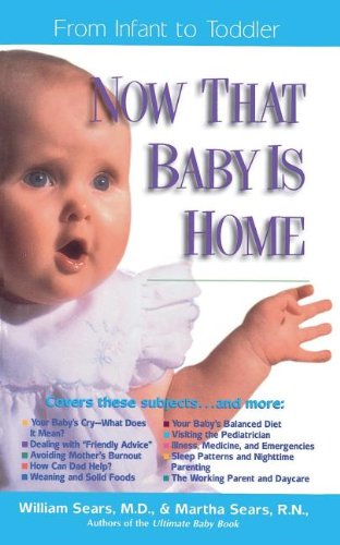 Now That Baby Is Home: From Infant to Toddler (The Sears Christian Parenting Library)