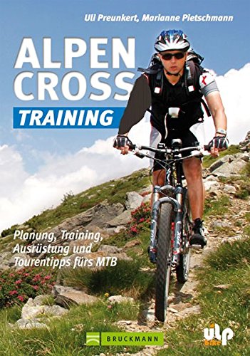 Download Alpencross-Training: Planung, Training, Ausrüstung und Tourentipps fürs MTB Download Alpencross-Training: Planung, Training, Ausrüstung und Tourentipps fürs MTB