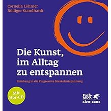 Die Kunst, im Alltag zu entspannen: EinÃÂÃÂ¼bung in die Progressive Muskelentspannung