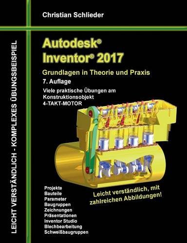 Download Autodesk Inventor 2017 - Grundlagen in Theorie und Praxis: Viele praktische Übungen am Konstruktionsobjekt 4-Takt-Motor Download Autodesk Inventor 2017 - Grundlagen in Theorie und Praxis: Viele praktische Übungen am Konstruktionsobjekt 4-Takt-Motor