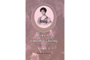 Mémoires de madame de Chastenay, 1771 - 1815: Publiés par Alphonse Roserot. Tome 1. L'ancien régime. La révolution