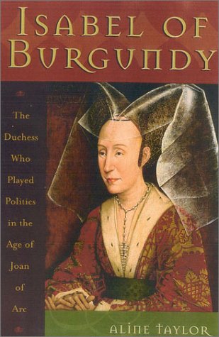 ISABEL OF BG: The Duchess Who Played Politics in the Age of Joan of ARC