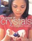 Image de The Power of Crystals and Crystal Healing: Using the Transforming Power of Crystals to Soothe, Heal and Energize