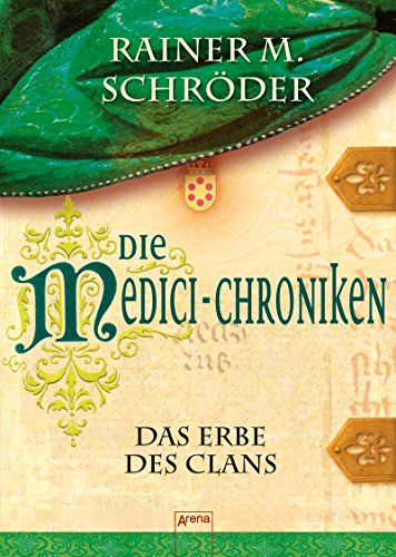Die Medici-Chroniken (3). Das Erbe des Clans
