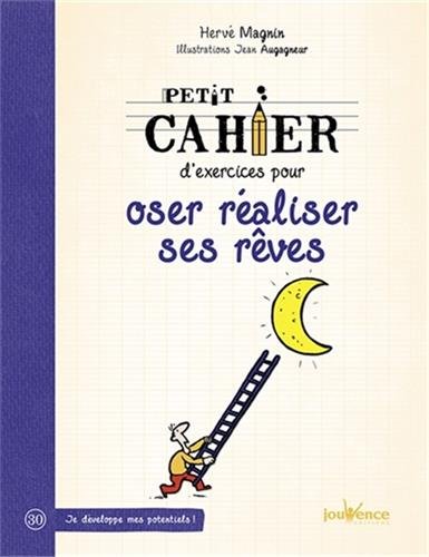 Télécharger Petit cahier d'exercices pour oser réaliser ses rêves PDF Lire En Ligne Télécharger Petit cahier d'exercices pour oser réaliser ses rêves PDF Lire En Ligne