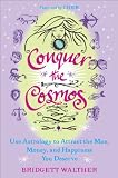 Image de Conquer the Cosmos: Use the Power of Astrology to Attract the Man, Money, and Happiness You Deserve