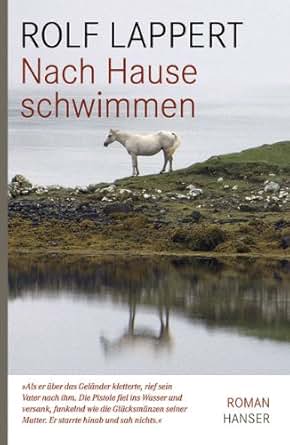 Nach Hause Schwimmen Roman Ebook Rolf Lappert Amazon De Kindle