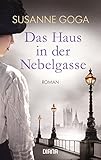 Bücher Neuerscheinungen 2022 - Das Haus in der Nebelgasse: Roman von Susanne Goga