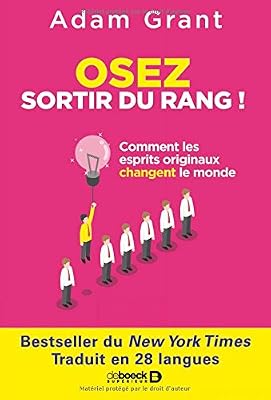 DE BOECK SUP Osez sortir du rang ! : Comment les esprits originaux changent le monde