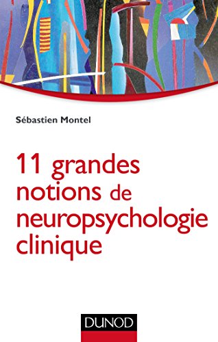 Download 11 grandes notions de neuropsychologie clinique (Psycho Sup) Download 11 grandes notions de neuropsychologie clinique (Psycho Sup)