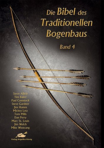 Download Die Bibel des Traditionellen Bogenbaus, Bd. 4 Download Die Bibel des Traditionellen Bogenbaus, Bd. 4