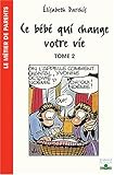 Ce bébé qui change votre vie, tome 2 : Les Premiers Mois dans la famille