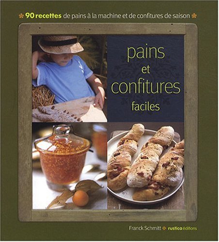 Download Pains et confitures faciles : 90 Recettes de pains à la machine et de confitures de saison Download Pains et confitures faciles : 90 Recettes de pains à la machine et de confitures de saison