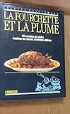 La fourchette et la plume. 150 recettes de cuisine inspirées des oeuvres d'écrivains célèbres.
