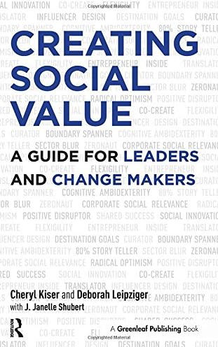 Creating Social Value: A Guide for Leaders and Change Makers