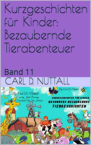 Kurzgeschichten für Kinder: Bezaubernde Tierabenteuer: Band 11 (German Short)