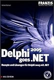 Delphi 2005 goes .Net: Rezepte und Lösungen für Delphi 2005 mit .NET by 