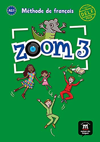 Zoom 3 Livre de l'élève: Livre de l'eleve 3 (A21): Vol 3