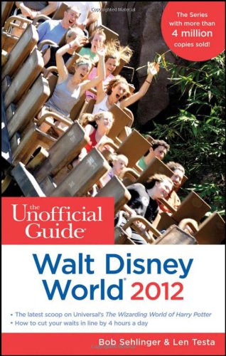 The Unofficial Guide to Walt Disney World 2012 The Unofficial Guide to Walt Disney World 2012