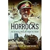 Horrocks, The General Who Led from the Front