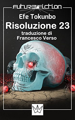 Download Risoluzione 23 (Future Fiction Vol. 14) Download Risoluzione 23 (Future Fiction Vol. 14)