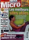 MICRO HEBDO [No 363] du 31/03/2005 - CREEZ UN ORGANIGRAMME AVEC EXCEL - LES MEILLEURS SITES UTILES - 1ERS ESSAIS DU FUTUR WINDOWS - 5 LOGICIELS POUR TELECHARGER PLUS VITE - NINTENDO DS OU SONY PSP - 11 MODEMS ROUTEURS WI-FI.