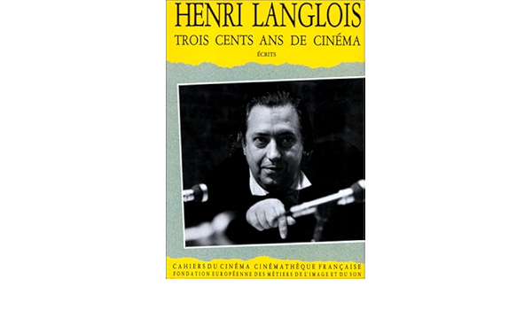 Amazon Fr Trois Cents Ans De Cinema Langlois Henri Livres