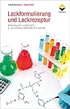 Lackformulierung und Lackrezeptur: Das Lehrbuch für Ausbildung und Praxis (FARBE UND LACK // BIBLIOTHEK)