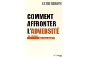 Comment affronter l'adversité - Se relever après la chute