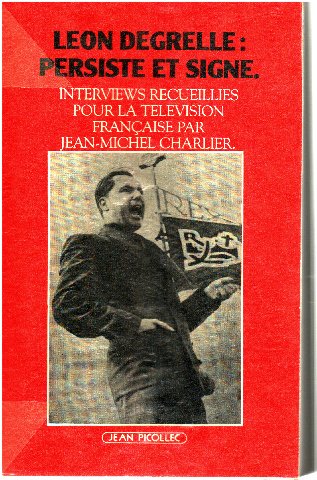 Léon Degrelle : persiste et signe. Interviews recueillies pour la télévision française par Jean-Michel Charlier gratuit