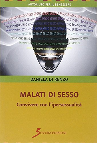 Malati di sesso. Convivere con l'ipersessualità
