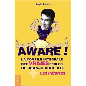 Aware ! La Compile intégrale des vraies perles de Jean-Claude V.D. + les inédites ! Livre en Ligne Aware ! La Compile intégrale des vraies perles de Jean-Claude V.D. + les inédites ! Livre en Ligne - Telecharger Ebook