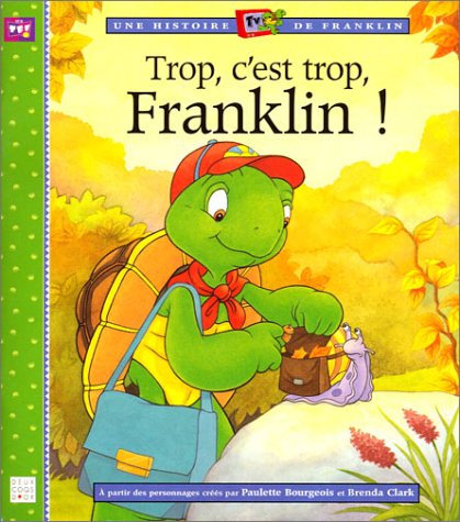 couverture de : Trop, c'est trop, Franklin !