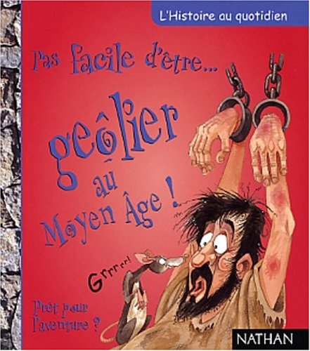 Pas facile d'être... geôlier au moyen-âge !