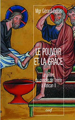 Télécharger Le pouvoir et la grâce : Le prêtre, du concile de Trente à Vatican II PDF Ebook En Ligne